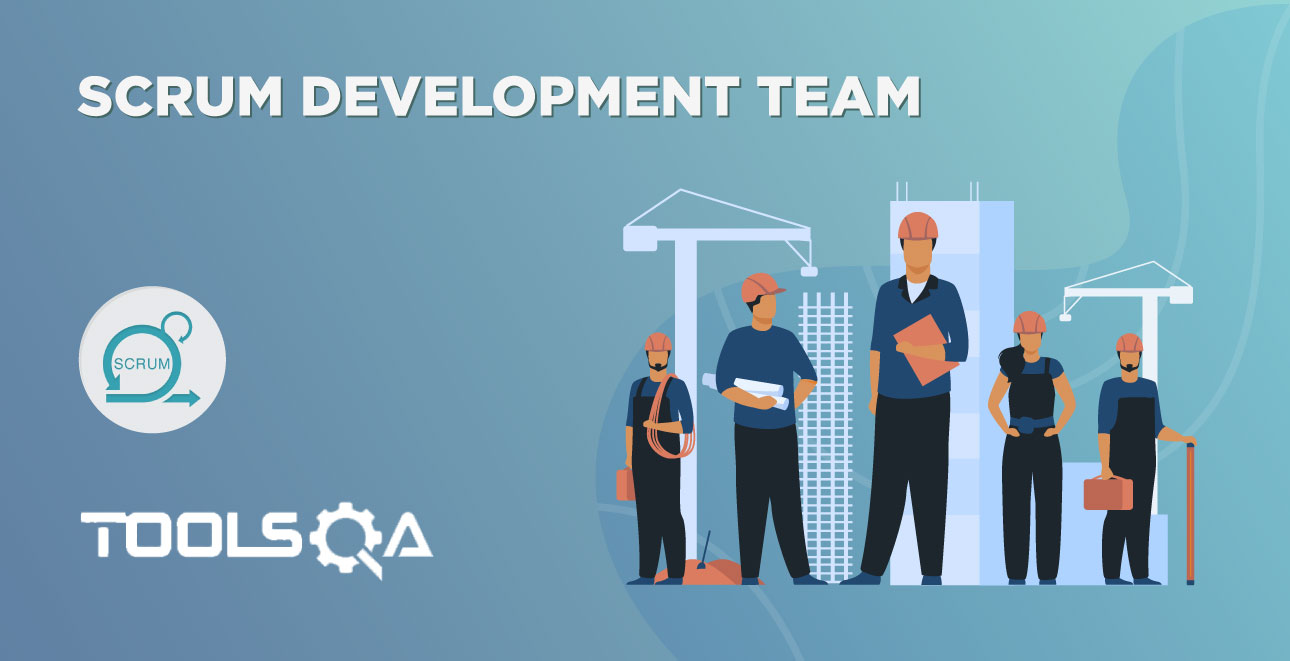 Scrum Development Team and their Roles and Responsibilities
